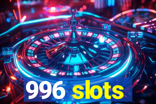 996 slots